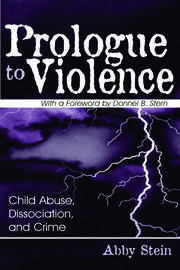 Prologue to Violence: Child Abuse, Dissociation, and Crime book cover