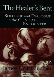 The Healer's Bent: Solitude and Dialogue in the Clinical Encounter book cover