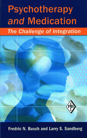 Psychotherapy and Medication: The Challenge of Integration book cover