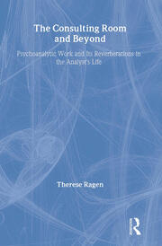 The Consulting Room and Beyond: Psychoanalytic Work and Its Reverberations in the Analyst's Life book cover