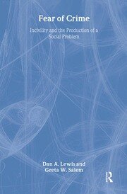 Fear of Crime: Incivility and the Production of a Social Problem book cover