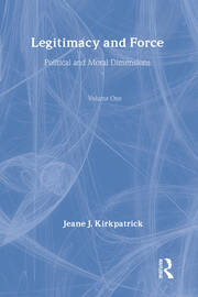 Legitimacy and Force: State Papers and Current Perspectives: Volume 1: Political and Moral Dimensions book cover