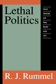 Lethal Politics: Soviet Genocide and Mass Murder Since 1917 book cover