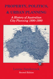 Property, Politics, and Urban Planning: A History of Australian City Planning 1890-1990 book cover