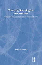 Creating Sociological Awareness: Collective Images and Symbolic Representations book cover
