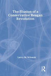 The Illusion of a Conservative Reagan Revolution book cover