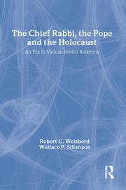 The Chief Rabbi, the Pope, and the Holocaust: An Era in Vatican-Jewish Relations book cover