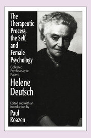 The Therapeutic Process, the Self, and Female Psychology: Collected Psychoanalytic Papers book cover