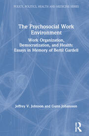 The Psychosocial Work Environment: Work Organization, Democratization, and Health : Essays in Memory of Bertil Gardell book cover