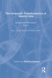 The Corporate Transformation of Health Care: Part 1: Issues and Directions book cover