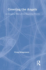 Greeting the Angels: An Imaginal View of the Mourning Process book cover
