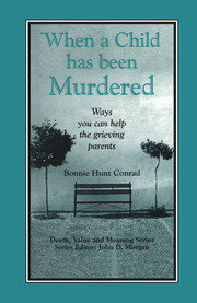 When a Child Has Been Murdered: Ways You Can Help the Grieving Parents book cover