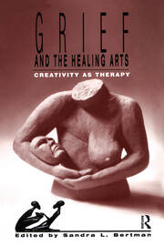 Grief and the Healing Arts: Creativity as Therapy book cover