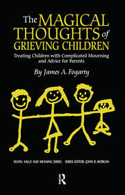 The Magical Thoughts of Grieving Children: Treating Children with Complicated Mourning and Advice for Parents book cover