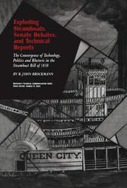 Exploding Steamboats, Senate Debates, and Technical Reports: The Convergence of Technology, Politics, and Rhetoric in the Steamboat Bill of 1838 book cover