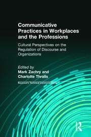 Communicative Practices in Workplaces and the Professions: Cultural Perspectives on the Regulation of Discourse and Organizations book cover