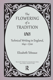 The Flowering of a Tradition: Technical Writing in England, 1641-1700 book cover