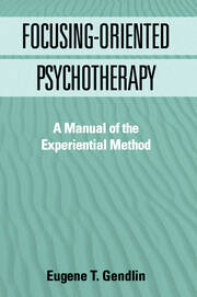 Focusing-Oriented Psychotherapy: A Manual of the Experiential Method book cover