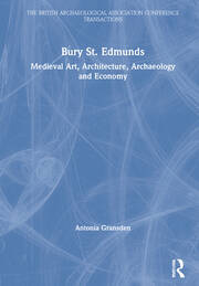 Bury St. Edmunds: Medieval Art, Architecture, Archaeology and Economy book cover