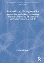Southwell and Nottinghamshire: Medieval Art, Architecture, and Industry Vol. 21 book cover