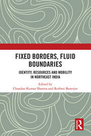 Fixed Borders, Fluid Boundaries: Identity, Resources and Mobility in Northeast India book cover