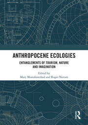 Anthropocene Ecologies: Entanglements of Tourism, Nature and Imagination book cover