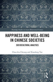 Happiness and Well-Being in Chinese Societies: Sociocultural Analyses book cover
