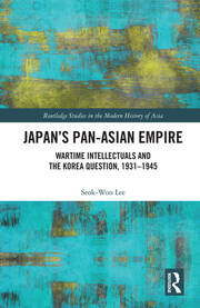 Japan’s Pan-Asian Empire: Wartime Intellectuals and the Korea Question, 1931–1945 book cover