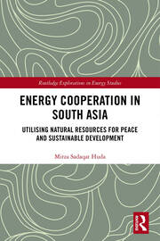 Energy Cooperation in South Asia: Utilizing Natural Resources for Peace and Sustainable Development book cover