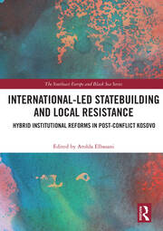 International-Led Statebuilding and Local Resistance: Hybrid Institutional Reforms in Post-Conflict Kosovo book cover