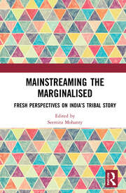 Mainstreaming the Marginalised: Fresh Perspectives on India’s Tribal Story book cover