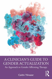 A Clinician’s Guide to Gender Actualization: An Approach to Gender Affirming Therapy book cover