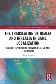 The Translation of Realia and Irrealia in Game Localization: Culture-Specificity between Realism and Fictionality book cover