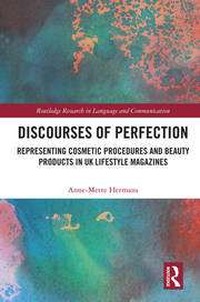 Discourses of Perfection: Representing Cosmetic Procedures and Beauty Products in UK Lifestyle Magazines book cover