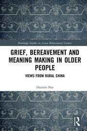 Grief, Bereavement and Meaning Making in Older People: Views from Rural China book cover