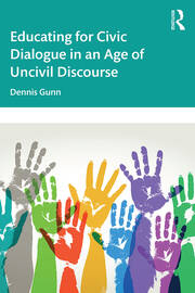 Educating for Civic Dialogue in an Age of Uncivil Discourse book cover