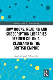 How Books, Reading and Subscription Libraries Defined Colonial Clubland in the British Empire book cover