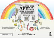 Who Put the Spell into Spelling?: An Illustrated Storybook to Support Children with Fun Rules for Tricky Spellings book cover