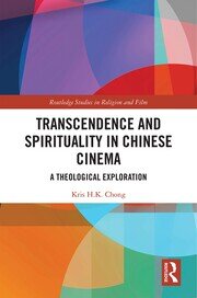Transcendence and Spirituality in Chinese Cinema: A Theological Exploration book cover