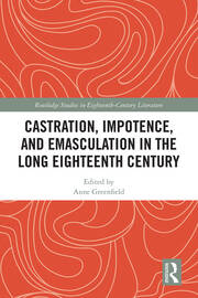 Castration, Impotence, and Emasculation in the Long Eighteenth Century book cover