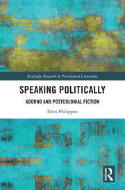Speaking Politically: Adorno and Postcolonial Fiction book cover