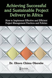 Achieving Successful and Sustainable Project Delivery in Africa: How to Implement Effective and Efficient Project Management Practices and Policies book cover