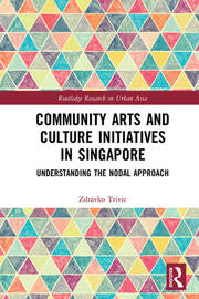 Community Arts and Culture Initiatives in Singapore: Understanding the Nodal Approach book cover