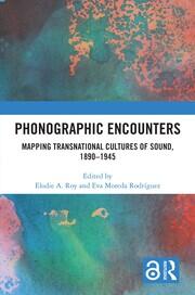 Phonographic Encounters: Mapping Transnational Cultures of Sound, 1890-1945 book cover
