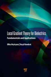 Local Gradient Theory for Dielectrics: Fundamentals and Applications book cover