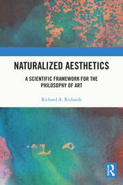 Naturalized Aesthetics: A Scientific Framework for the Philosophy of Art book cover
