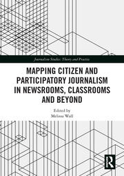 Mapping Citizen and Participatory Journalism in Newsrooms, Classrooms and Beyond book cover