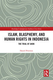 Islam, Blasphemy, and Human Rights in Indonesia: The Trial of Ahok book cover