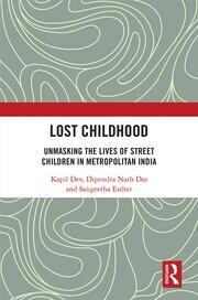 Lost Childhood: Unmasking the Lives of Street Children in Metropolitan India book cover
