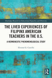 The Lived Experiences of Filipinx American Teachers in the U.S.: A Hermeneutic Phenomenological Study book cover